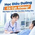 Học Điều Dưỡng Có Cực Không? Một Ngày Làm Việc Của Điều Dưỡng Viên